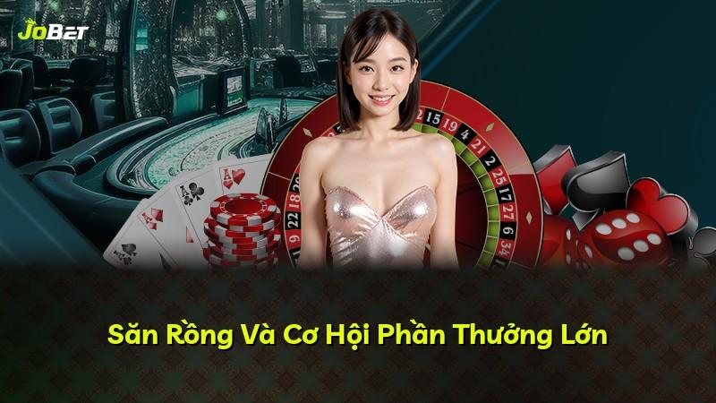 Săn Rồng Và Cơ Hội Phần Thưởng Lớn