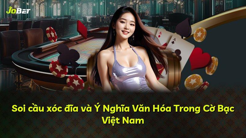 Soi cầu xóc đĩa và Ý Nghĩa Văn Hóa Trong Cờ Bạc Việt Nam