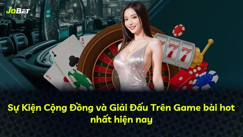 Sự Kiện Cộng Đồng và Giải Đấu Trên Game bài hot nhất hiện nay