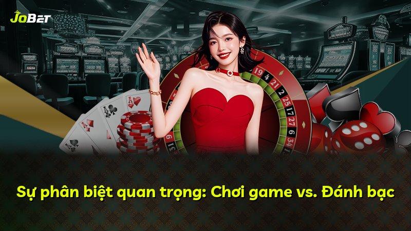 Sự phân biệt quan trọng: Chơi game vs. Đánh bạc