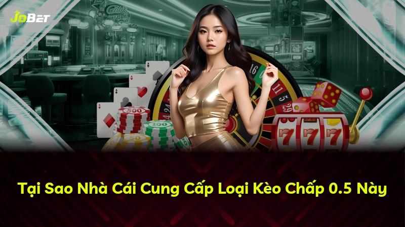 Tại Sao Nhà Cái Cung Cấp Loại Kèo Chấp 0.5 Này