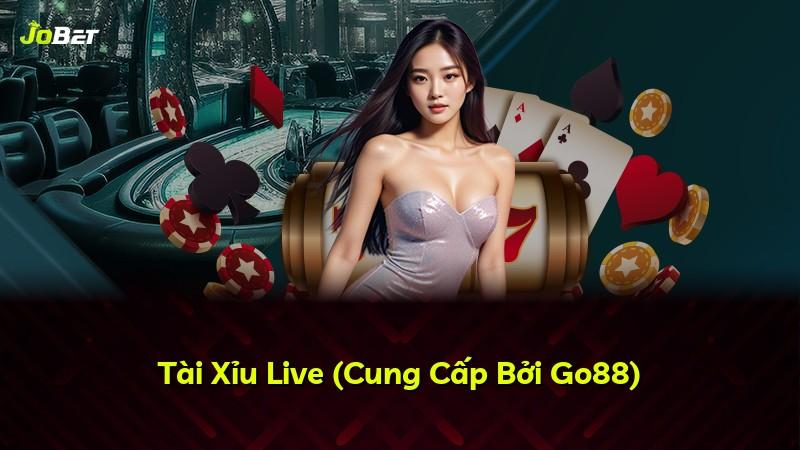 Tài Xỉu Live (Cung Cấp Bởi Go88)