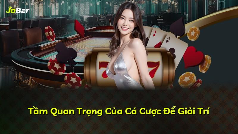Tầm Quan Trọng Của Cá Cược Để Giải Trí