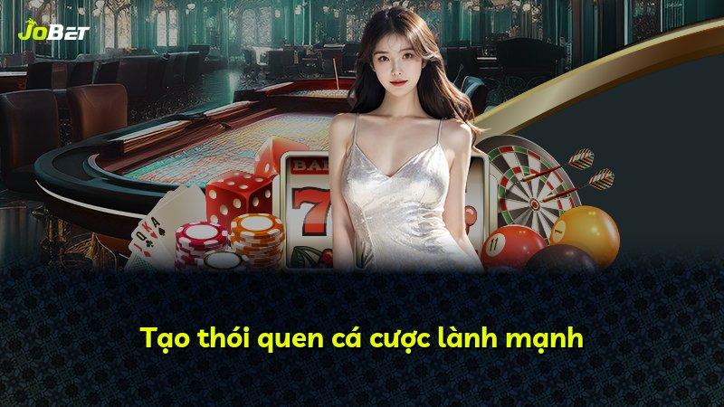 Tạo thói quen cá cược lành mạnh