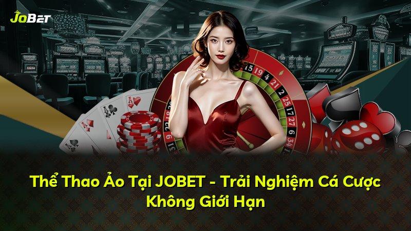 Thể Thao Ảo Tại JOBET - Trải Nghiệm Cá Cược Không Giới Hạn