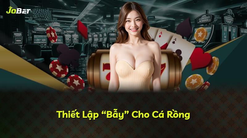 Thiết Lập “Bẫy” Cho Cá Rồng