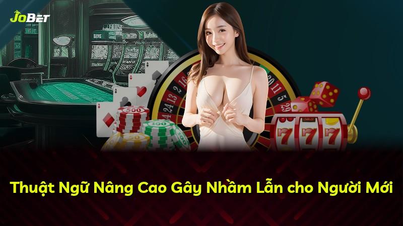 Thuật Ngữ Nâng Cao Gây Nhầm Lẫn cho Người Mới