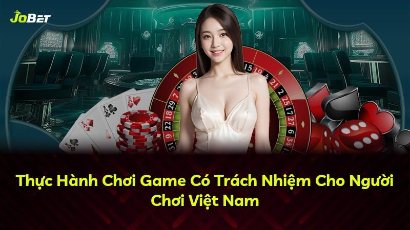 Thực Hành Chơi Game Có Trách Nhiệm Cho Người Chơi Việt Nam