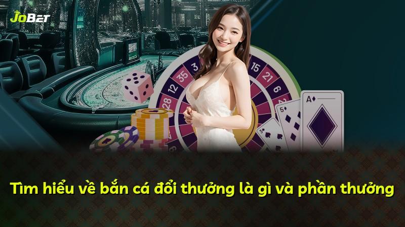Tìm hiểu về bắn cá đổi thưởng là gì và phần thưởng