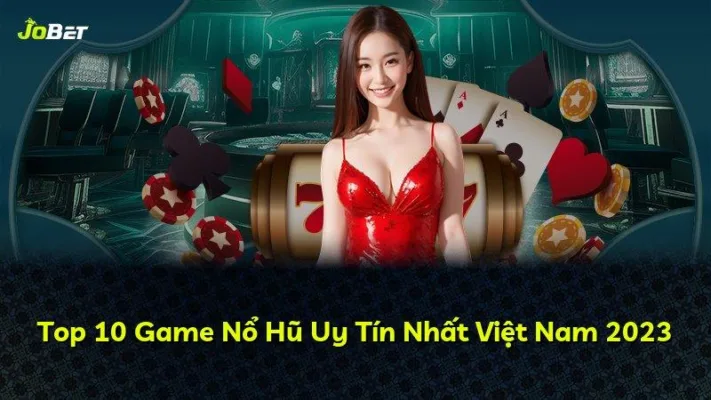Top 10 Game Nổ Hũ Uy Tín Nhất Việt Nam 2025