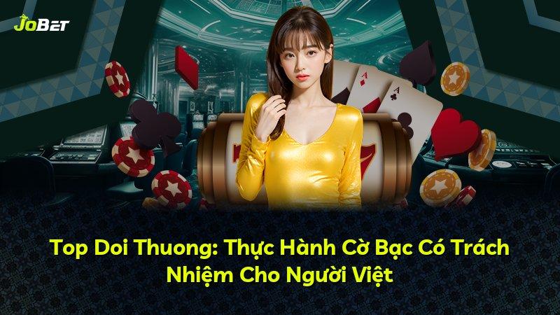 Top Doi Thuong: Thực Hành Cờ Bạc Có Trách Nhiệm Cho Người Việt