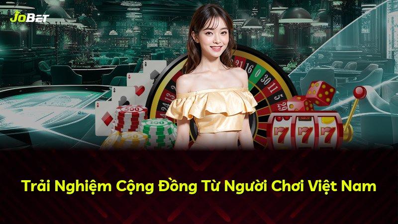 Trải Nghiệm Cộng Đồng Từ Người Chơi Việt Nam
