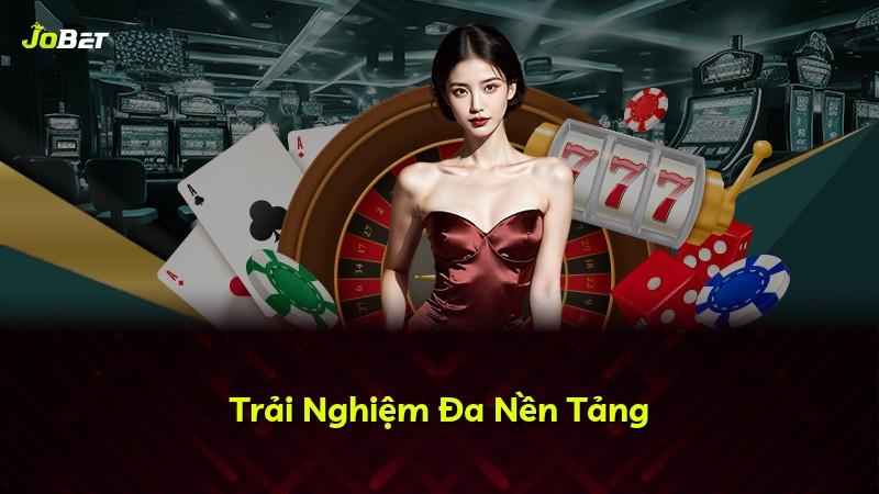 Trải Nghiệm Đa Nền Tảng