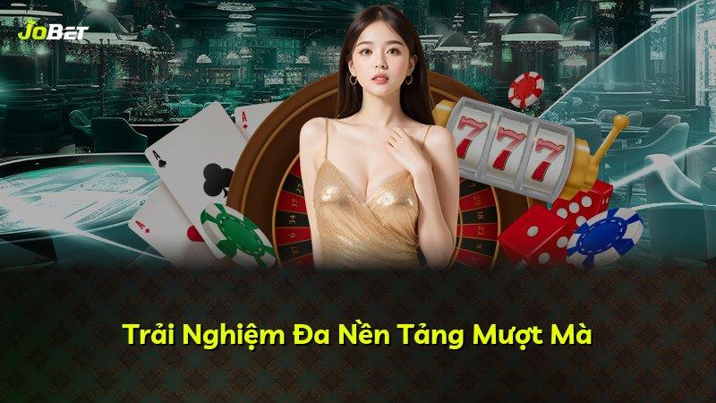 Trải Nghiệm Đa Nền Tảng Mượt Mà