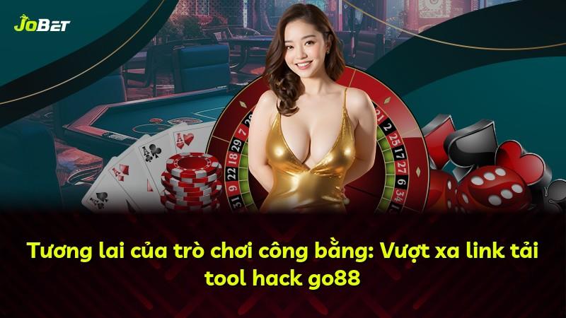 Tương lai của trò chơi công bằng: Vượt xa link tải tool hack go88