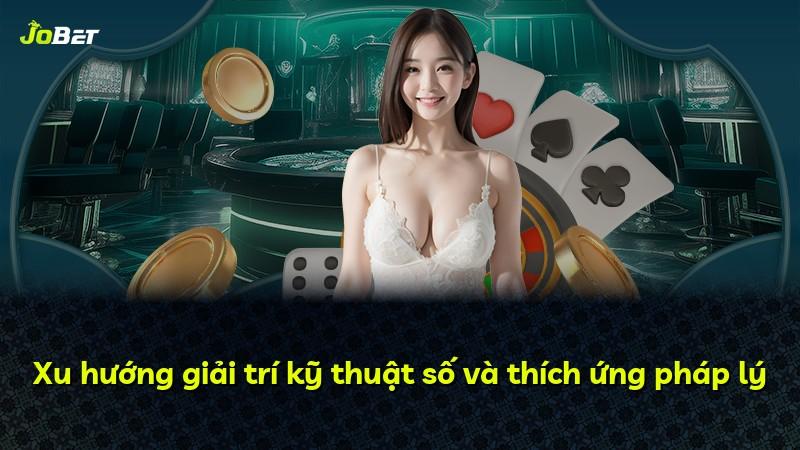 Xu hướng giải trí kỹ thuật số và thích ứng pháp lý
